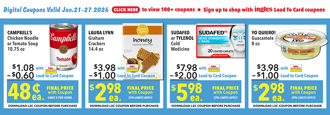 Digital Coupons Valid Jan. 14th through 20th. 2026. Click here to view 200 plus coupons. Sign up to shop with Ingles Load-To_Card Coupons