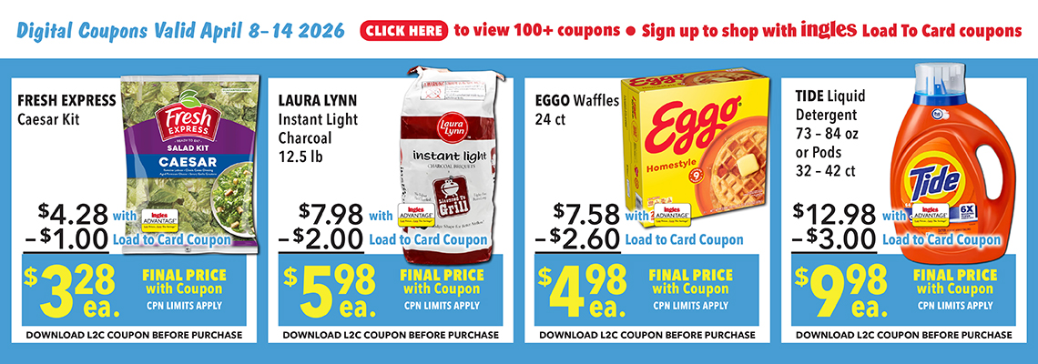 Digital Coupons Valid April 1st through 7th 2026. Click here to view 100 plus coupons. Sign up to shop with Ingles Load-To-Card Coupons